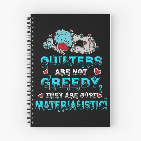 Item preview, Quilters are Not Greedy They're Materialistic designed and sold by Charles Brian.