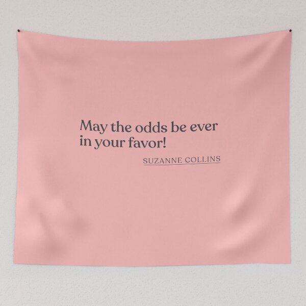 Item preview, Suzanne Collins - May the odds be ever in your favor! designed and sold by BookQuoteMerch.