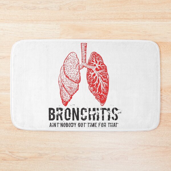 Item preview, Bronchitis Ain't Nobody Got Time For That designed and sold by 4AllTimes.