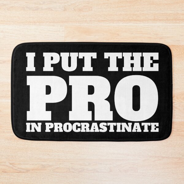 Item preview, I Put The PRO In Procrastinate designed and sold by DreamySteves.