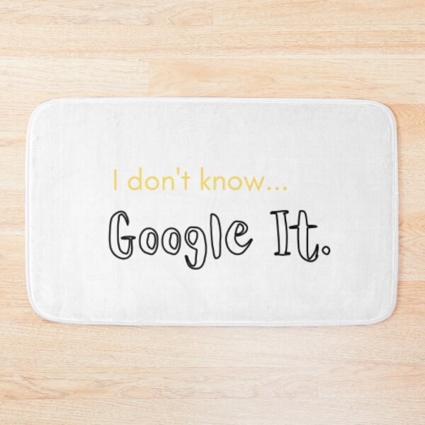 Item preview, I Don't Know, Google It designed and sold by ObiPrints.