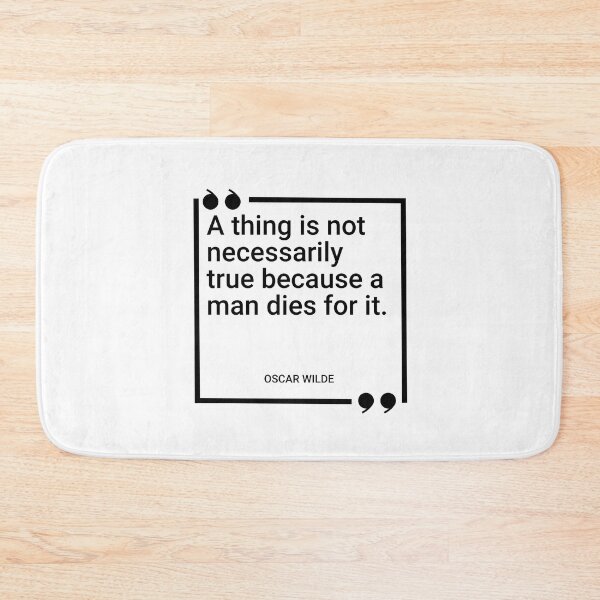 Item preview, Oscar Wilde - A thing is not necessarily true because a man dies for it. designed and sold by SocraticQuotes.