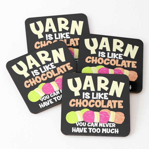 Item preview, Yarn Is Like Chocolate You Can Never Have Too Much designed and sold by Charles Brian.
