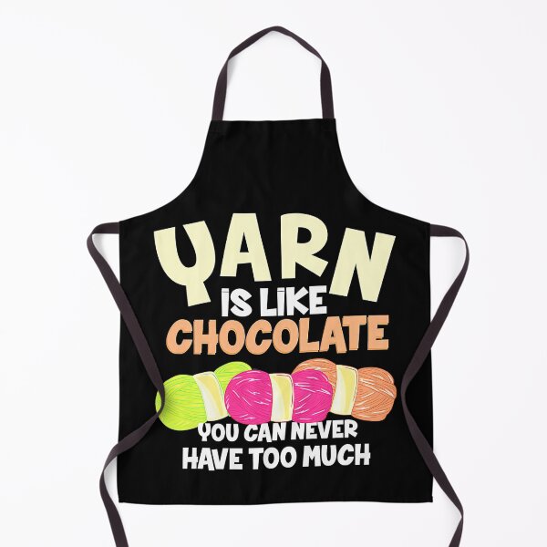 Item preview, Yarn Is Like Chocolate You Can Never Have Too Much designed and sold by Charles Brian.