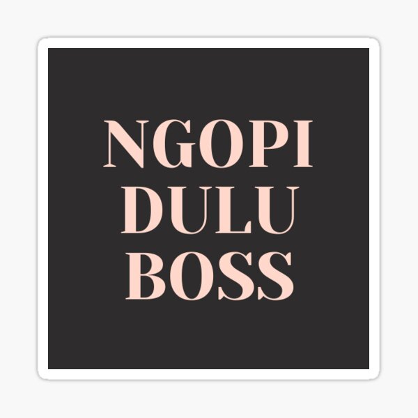 "NGOPI DULU BOSS" Sticker for Sale by IndonesiaLucu Redbubble