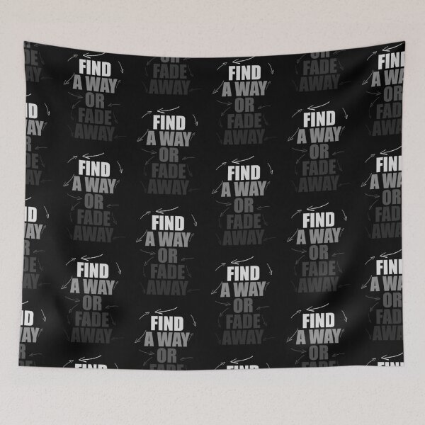 Item preview, FIND A WAY OR FADE AWAY MOTIVATIONAL  designed and sold by dirimir.