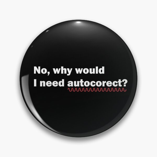 Item preview, No, why would I need autocorrect? designed and sold by GiftWorks.