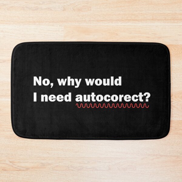 Item preview, No, why would I need autocorrect? designed and sold by GiftWorks.