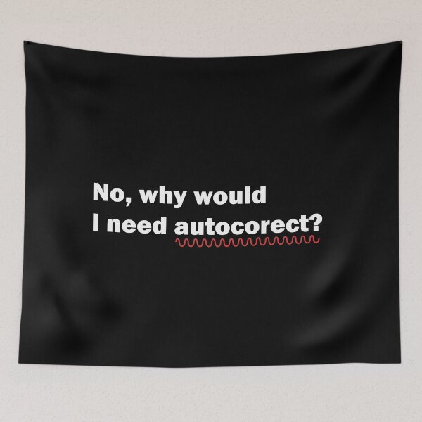 Item preview, No, why would I need autocorrect? designed and sold by GiftWorks.