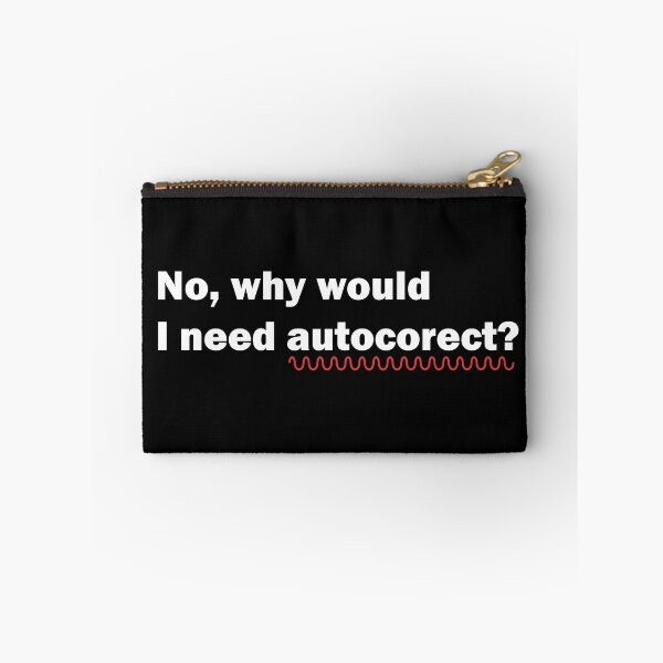 Item preview, No, why would I need autocorrect? designed and sold by GiftWorks.