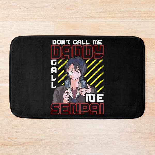 Item preview, Don't Call Me Daddy Call Me Senpai Anime Kawaii designed and sold by perfectpresents.