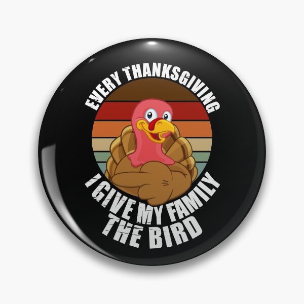 Item preview, Every Thanksgiving I Give My Family The Bird designed and sold by Giacob.