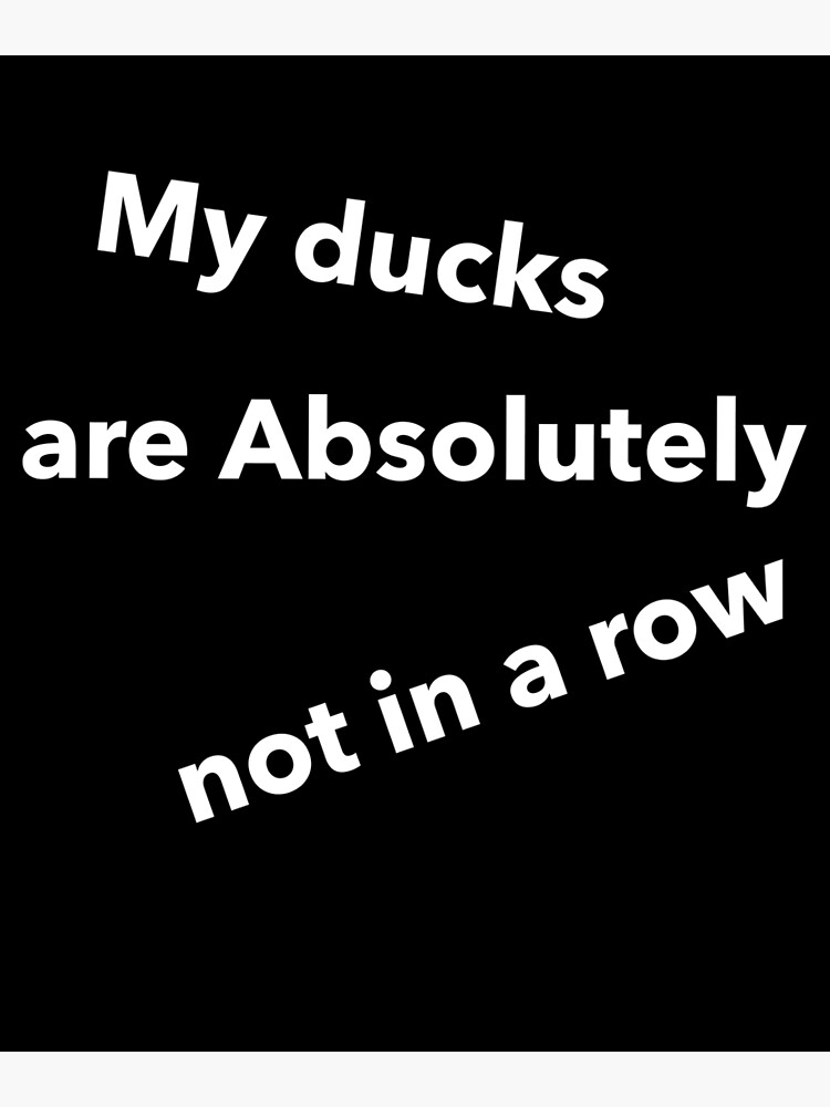 My Ducks are absolutely not in a row Funny Quotes and Puns Greeting Card