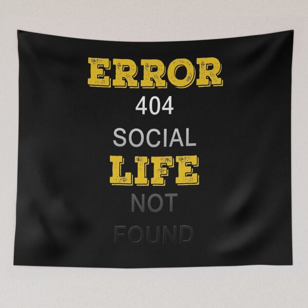 Item preview, Error 404 Social Life Not Found designed and sold by DELMEO.