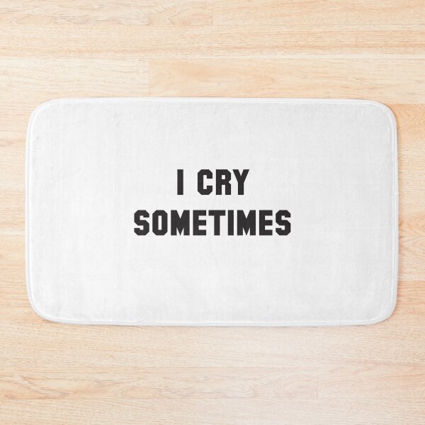Item preview, I CRY SOMETIMES designed and sold by jazzydevil.