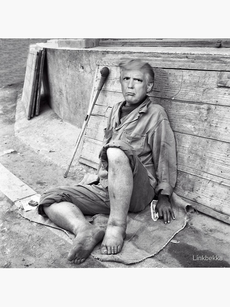 President Trump on the Streets as Beggar" Poster for Sale by Linkbekka |  Redbubble