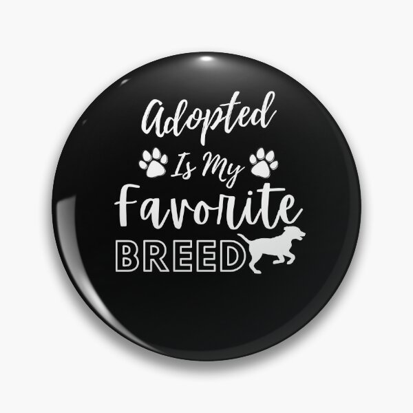 Item preview, Adopted Is My Favorite Breed Funny Dog Lover Gift designed and sold by saadtraibiz.