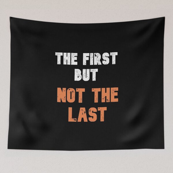 Item preview, The First But Not The Last  designed and sold by The Full Cart.