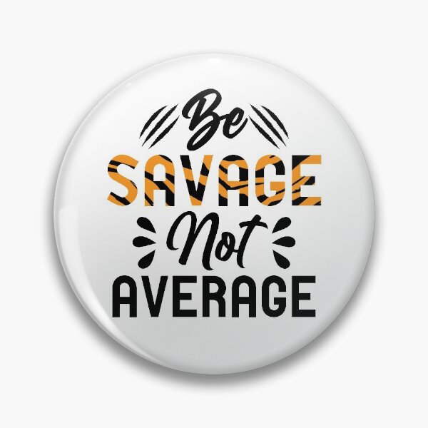 Item preview, Be Savage Not Average Motivation | Funny Savage Quote designed and sold by SuperFashion.