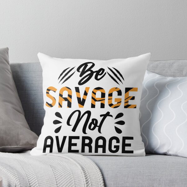 Item preview, Be Savage Not Average Motivation | Funny Savage Quote designed and sold by SuperFashion.