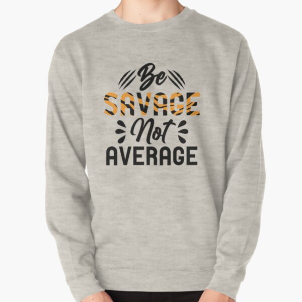 savage not average hoodie