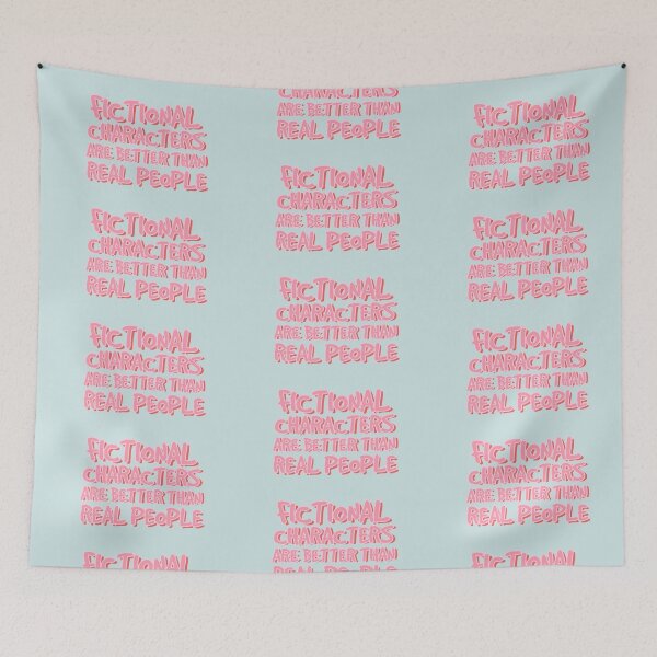 Item preview, Fictional Characters Are Better Than Real People designed and sold by holbytv.