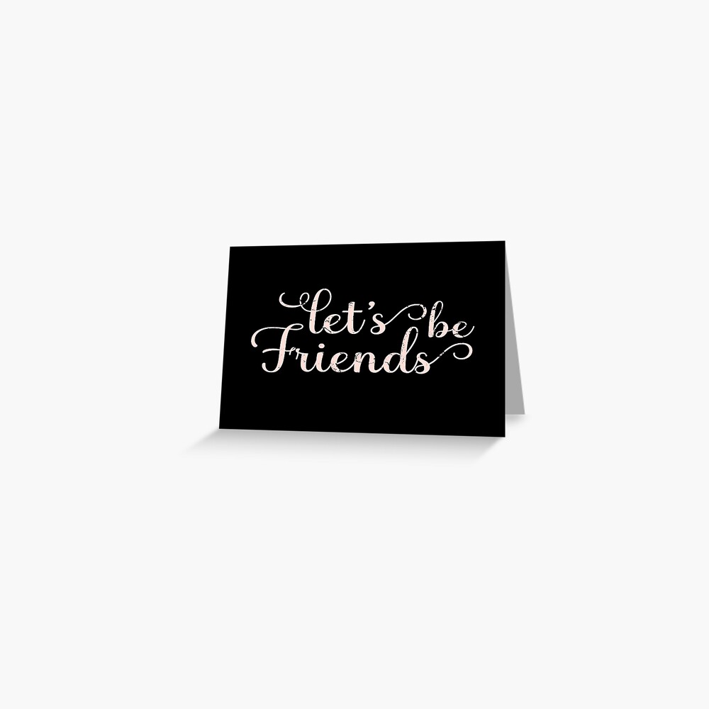 Let's be friends, Just because Cards & Quotes