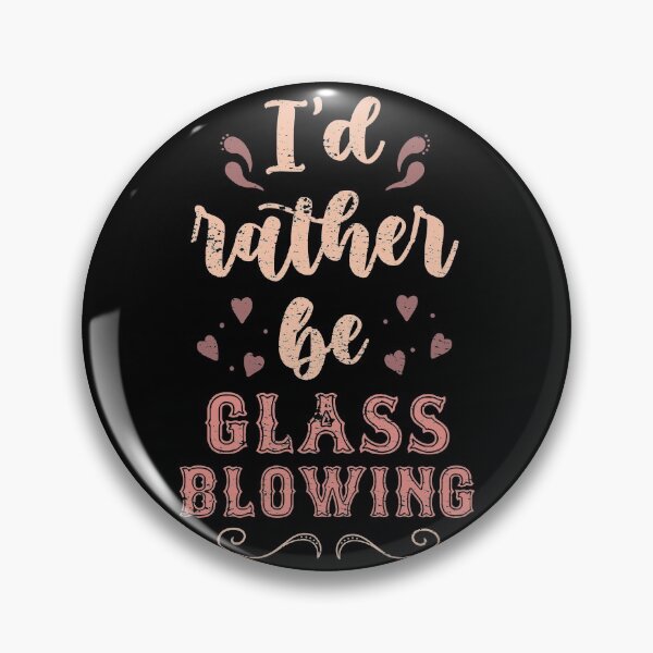 Item preview, I’d Rather Be Glass Blowing Gift For Glass Blowers designed and sold by JokeGysen.