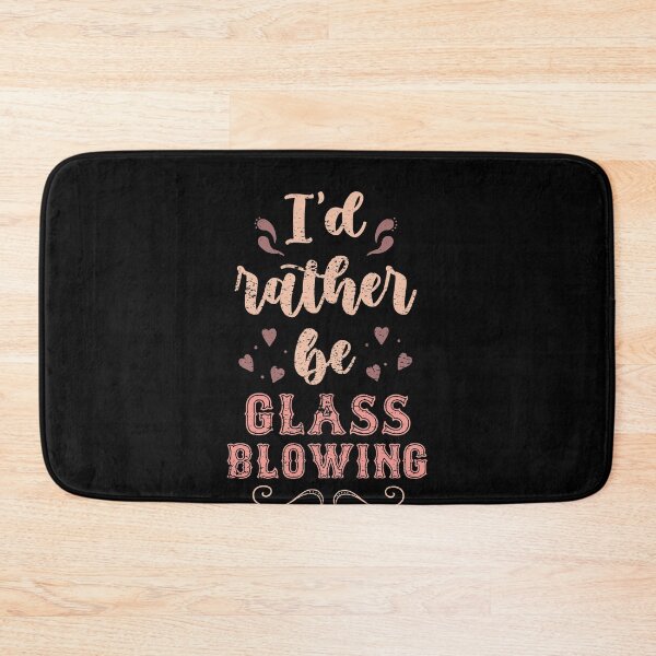 Item preview, I’d Rather Be Glass Blowing Gift For Glass Blowers designed and sold by JokeGysen.