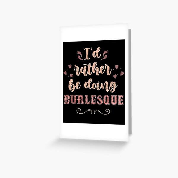 Item preview, I’d Rather Be Doing Burlesque Gift For Burlesque Dancers designed and sold by JokeGysen.
