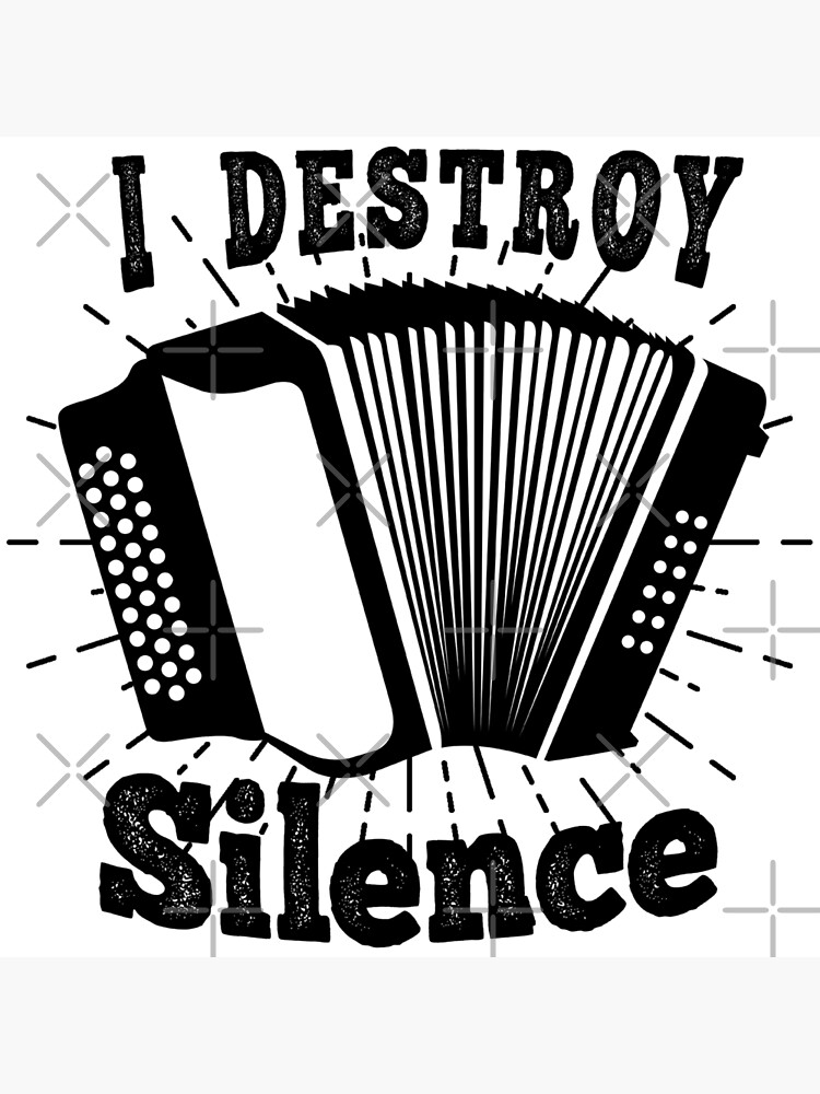 "Accordionist I Destroy Silence With My Accordion Funny Quote" Poster