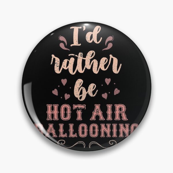 Item preview, I’d Rather Be Hot Air Ballooning Gift For Hot Air Balloonists designed and sold by JokeGysen.