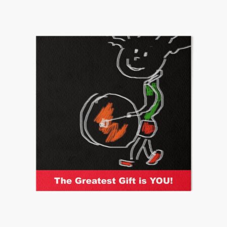 The Greatest Gift is You. Art Board Print