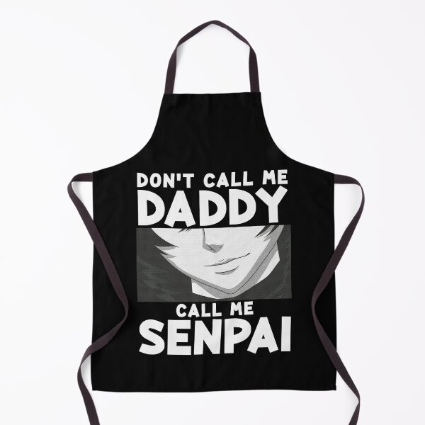 Item preview, Don't Call Me Daddy Call Me Senpai Anime Kawaii designed and sold by perfectpresents.
