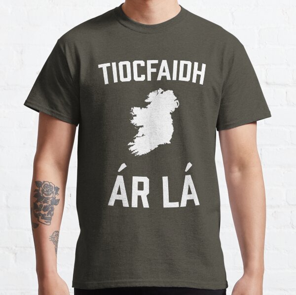 Our Day Will Come | Tiocfaidh ár lá | United Ireland | Sinn Fein Classic T-Shirt