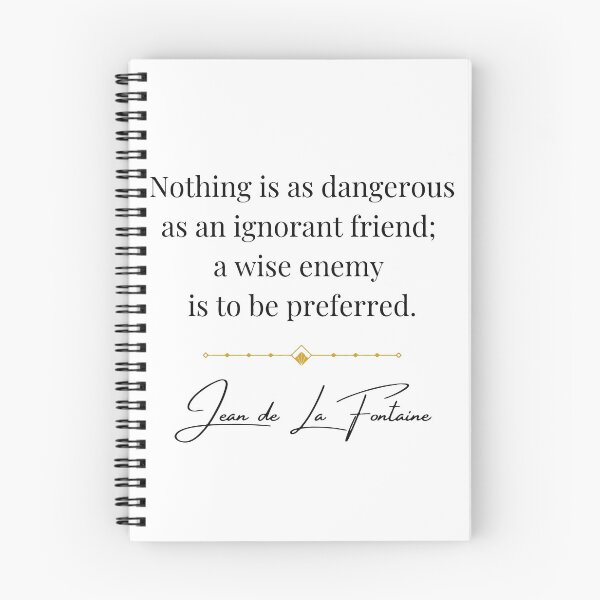 Item preview, Nothing is as dangerous as an ignorant friend; a wise ennemy is to be preferred. Jean de La Fontaine quote. designed and sold by Vintage-TM.