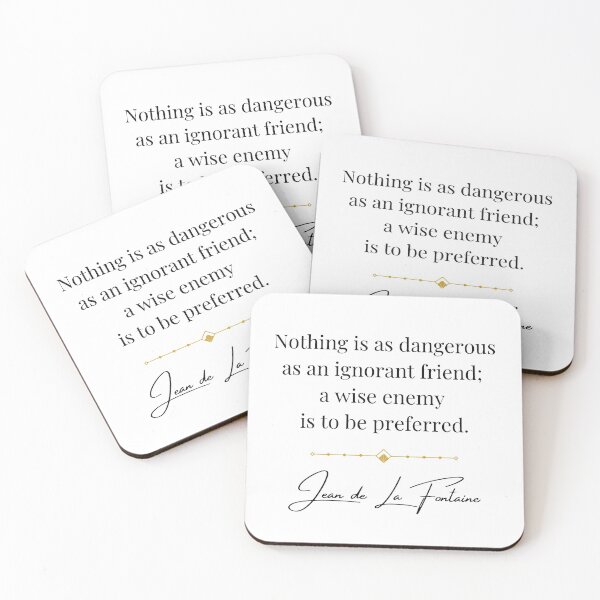 Item preview, Nothing is as dangerous as an ignorant friend; a wise ennemy is to be preferred. Jean de La Fontaine quote. designed and sold by Vintage-TM.