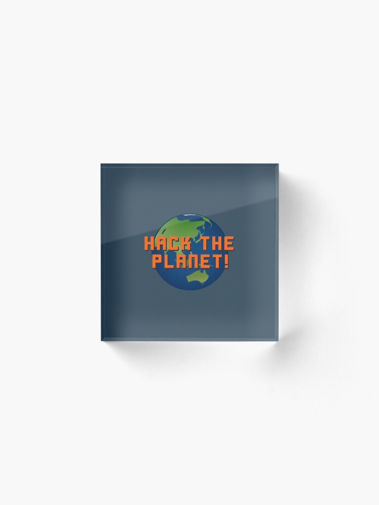 Alternate view of Hack The Planet! - Hackers Design Acrylic Block