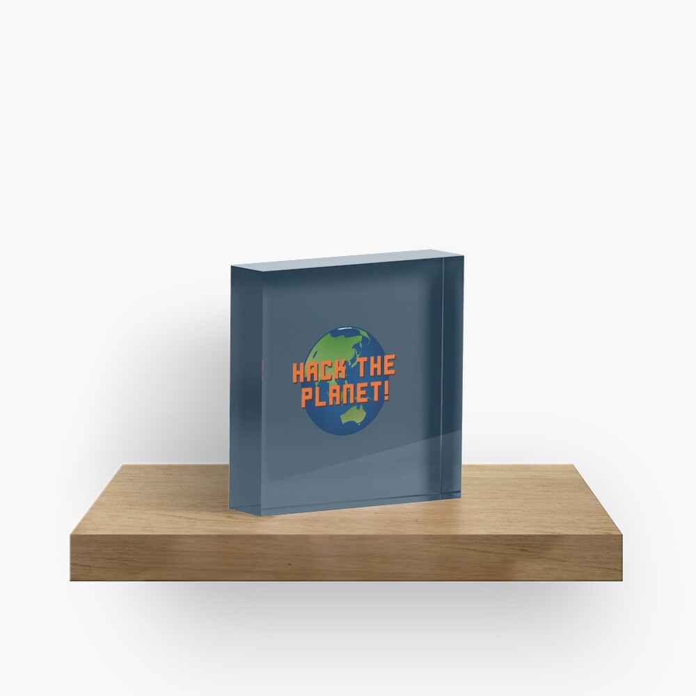 Hack The Planet! - Hackers Design Acrylic Block