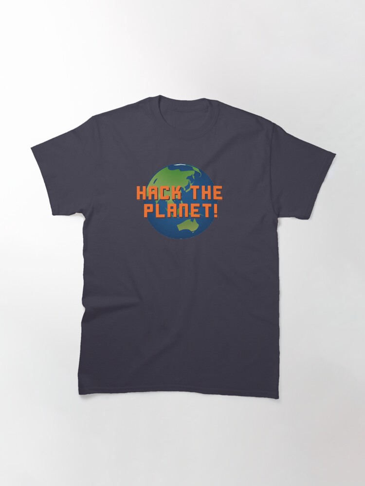 Alternate view of Hack The Planet! - Hackers Design Classic T-Shirt