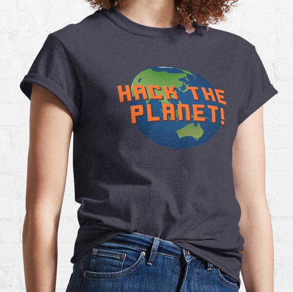 Hack The Planet! - Hackers Design Classic T-Shirt