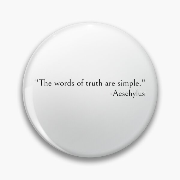 Item preview, Aeschylus Quotes, The words of truth are simple designed and sold by ds-4.