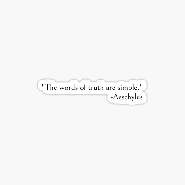 Item preview, Aeschylus Quotes, The words of truth are simple designed and sold by ds-4.