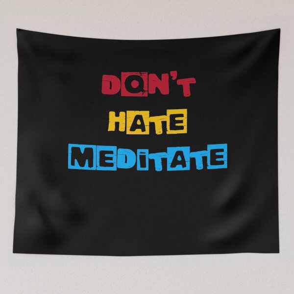Item preview, Don't hate meditate 8 designed and sold by arnabbabai.