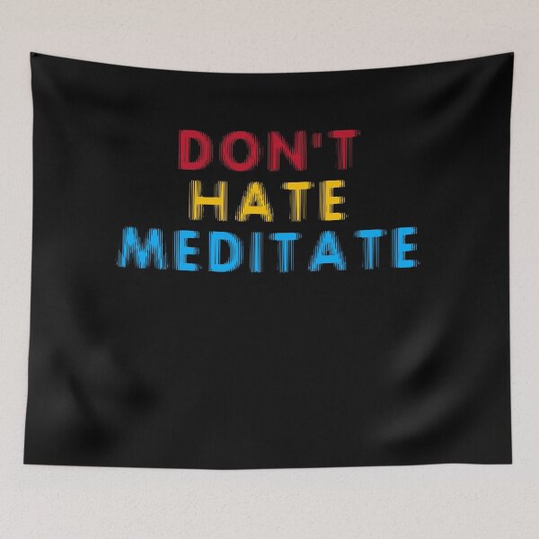 Item preview,  Don't hate meditate 10 designed and sold by arnabbabai.