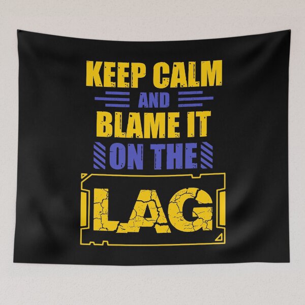 Item preview, Keep Calm And Blame It On The Lag - Online & Arcade Games designed and sold by styleofpop.