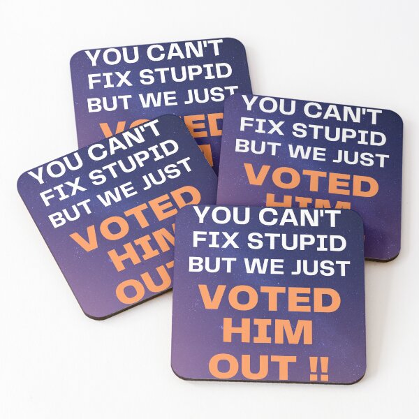 Item preview, You Can't Fix Stupid But We Just Voted Him Out-1 designed and sold by WoodburyLake.