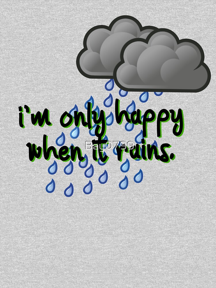 Only Happy When It Rains - Garbage Design by Bay0799