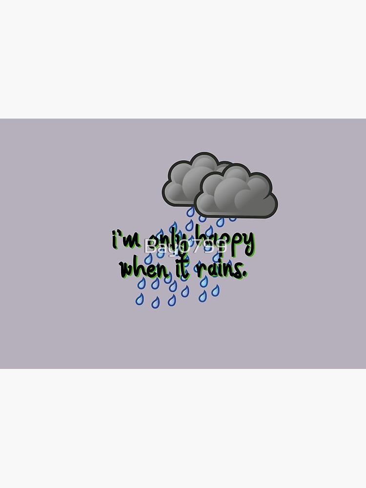 Only Happy When It Rains - Garbage Design by Bay0799