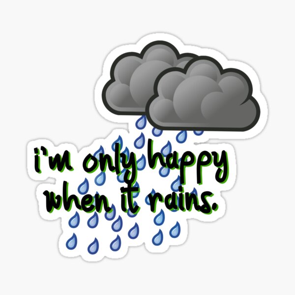 Only Happy When It Rains - Garbage Design Sticker
